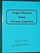 Angel Stories From Across America by 