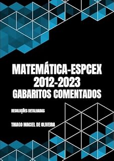 Livro Matemática - EsPCEx (2012 - 2023): Gabaritos Comentados
