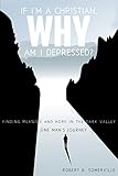 If I'm a Christian, Why Am I Depressed? by 