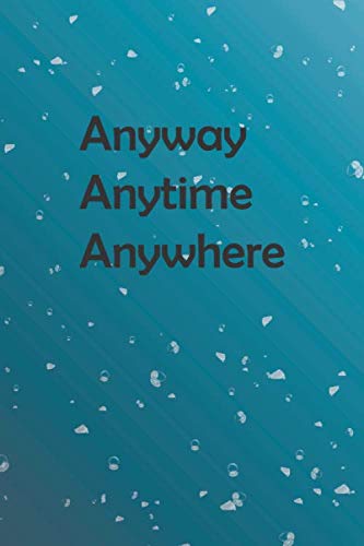 Anyway Anytime Anywhere: Notebook: College Ruled Notebook Journal- keep track of your daily- Deep sea bottom ( Blue Ocean ) - 120 Pages , Size 6x9 Inch