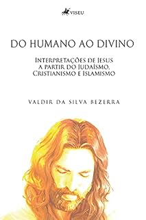 Livro Do humano ao divino: Interpretações de Jesus a partir do Judaísmo, Cristianismo e Islamismo
