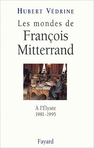 Amazon Fr Les Mondes De Francois Mitterrand A L Elysee 1981 1995 Vedrine Hubert Livres Amazon Fr Les Mondes De Francois Mitterrand A L Elysee 1981 1995 Vedrine Hubert Livres