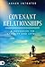 Covenant Relationships: A More Excellent Way by 