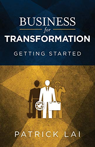 Business for Transformation: Getting Started by Patrick Lai