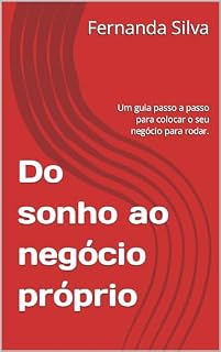 Livro Do sonho ao negócio próprio: Um guia passo a passo para colocar o seu negócio para rodar.