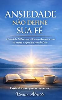 Livro Ansiedade Não Define Sua Fé: O caminho bíblico para o descanso da alma, a cura da mente e a paz que vem de Deus