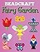 Beadcraft Fairy Garden: Over 100 magical patterns the most fantastic fairy garden with Perler Beads, Qixels, Hama, Artkal, Simbrix, Fuse beads, Melty, Nabbi, Pyslla, cross-stitch and more! by Beadcraft Books