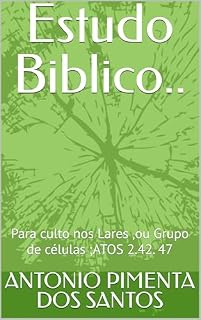 Livro Estudo Biblico..: Para culto nos Lares ,ou Grupo de células ;ATOS 2.42. 47