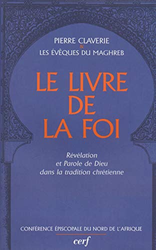Le livre de la foi: Revélation et parole de Dieu dans la tradition chrétienne (Conférence ép by Pierre Claverie (Paperback)