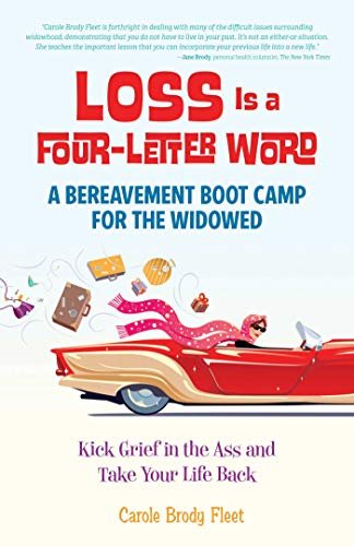 !BEST Loss is a Four-Letter Word: A Bereavement Boot Camp for the Widowed--Kick Grief in the Ass and Take PPT