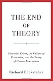The End of Theory: Financial Crises, the Failure of Economics, and the Sweep of Human Interaction