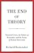 The End of Theory: Financial Crises, the Failure of Economics, and the Sweep of Human Interaction