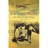 Fortress Malta : An Island Under Siege, 1940-1943
