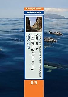 Livro Património, ruralidade e turismo: Etnografias de Portugal Continental e dos Açores