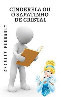 Livro Cinderela ou o sapatinho de cristal: Um conto clássico de todos os tempos
