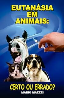 Livro Eutanásia em Animais: Certo ou Errado?