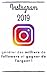 Instagram 2019 : Le guide pour générer des milliers de followers et gagner de l'argent ! (French E by Antoine Camarasa
