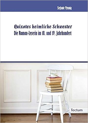 Quixotes Heimliche Schwester Die Roman Leserin Im 18 Und 19 Jahrhundert Amazon De Pfennig Stefanie Bucher