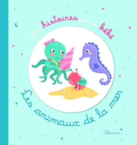 LES ANIMAUX DE LA MER (PTES HISTOIRES POUR MON BEBE) (French Edition) (French) Paperback – January 16, 2015
