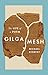 Gilgamesh: The Life of a Poem by Michael Schmidt