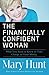 Financially Confident Woman: What You Need To Know To Take Charge Of Your Money by Mary Hunt