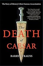 The Death of Caesar: The Story of History's Most Famous Assassination