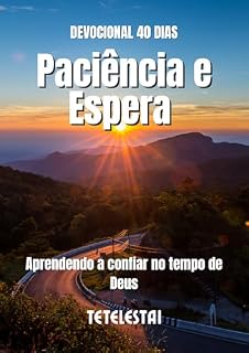 Livro Devocional: Paciência e Espera: Aprendendo a confiar no tempo de Deus