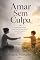 Livro Amar Sem Culpa: Sinto que não amo meu filho. O guia para a mãe que sente o que ninguém admite — e não sabe que isso tem nome.