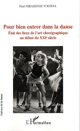 Download Pour Bien Entrer Dans la Danse Etat des Lieux de l'Art Choregraphique au Début de Xxie Siecle (Univers de la danse) PDF