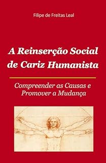 Livro A Reinserçao Social de Cariz Humanista: Compreender as causas e promover s mudança