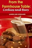 From the Farmhouse Table: Cookies and Bars (Volume 1) by 