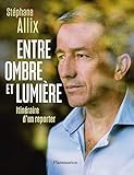 Entre ombre et lumière. Itinéraire d'un reporter (Photographie) (French Edition) by 