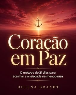 Livro Coração em Paz: O método de 21 dias para acalmar a ansiedade na menopausa, desacelerar o coração e voltar a confiar no próprio corpo, sem depender de remédio