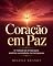 Livro Coração em Paz: O método de 21 dias para acalmar a ansiedade na menopausa, desacelerar o coração e voltar a confiar no próprio corpo, sem depender de remédio