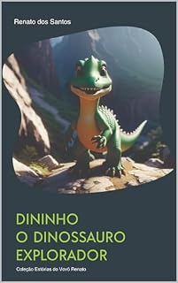 Livro Dininho - O Dinossauro Explorador (Estórias do Vovô Renato)