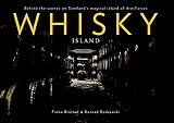 Whisky Island: Behind the Scenes at Islay's Legendary Single Malt Distilleries by