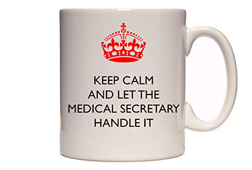 Keep Calm and Let The Medical Secretary Handle It - Novelty Tea/Coffee Mug/Cup - Great Gift Idea