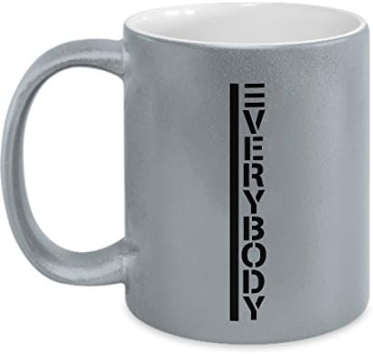 Shirt Logic Everybody Coffee Mug 11oz Metallic