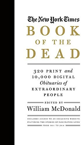 The New York Times Book of the Dead: 320 Print and 10,000 Digital Obituaries of Extraordinary People