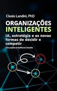 Livro Organizações Inteligentes: IA, estratégia e as novas formas de decidir e competir
