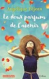 Le doux parfum de l'avenir (French Edition) by Angélique Féjean