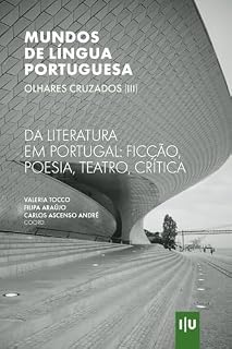 Livro Mundos de língua portuguesa – olhares cruzados (III): Da literatura em Portugal: ficção, poesia, teatro, crítica (Investigação)