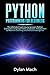 PYTHON Programming for Beginners: The Ultimate Crash Course to Learn Python Computer Language Faster and Easier. Introduction to Machine Learning and Artificial Intelligence by Dylan Mach