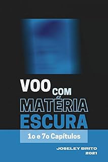 Livro Voo Com Matéria Escura: 1o e 7o Capítulos
