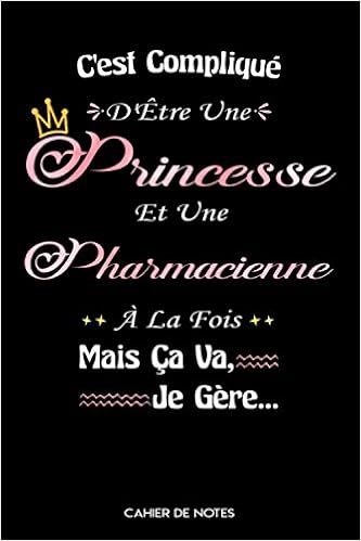 Amazon Com C Est Complique D Etre Une Princesse Et Une Pharmacienne A La Fois Mais Ca Va Je Gere Cahier De Notes Publishing Smartmej Books