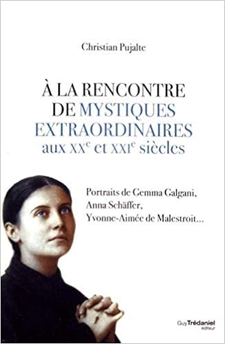 Amazon Fr A La Rencontre De Mystiques Extraordinaires Pujalte Christian Livres