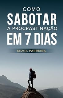 Livro Como Sabotar A Procrastinação Em 7 Dias: Práticas Para Parar De Procrastinar