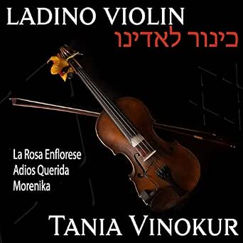 Amazon.com: Ladino Violin (La Rosa Enflorese, Adios Querida, Morenika) :  Tania Vinokur: Música Digital