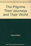 The Pilgrims Their Journeys and Their World
