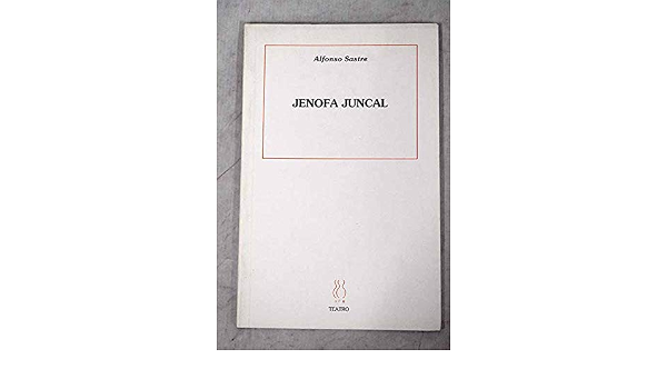 Amazon.com: Jenofa Juncal (Teatro Alfonso Sastre) (Spanish Edition):  9788487524394: Sastre, Alfonso: Libros